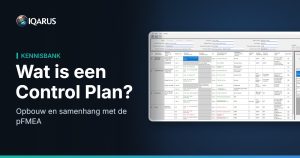 Wat is een Control Plan? Opbouw en samenhang met de pFMEA